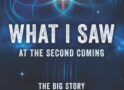 What I saw at the Second Coming: The big story – I