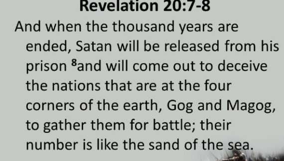 The prophecies of Gog and Magog; Satan will ‘deceive the nations’ and ‘gather them for battle’
