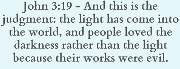 ‘Everyone who does evil hates the light’